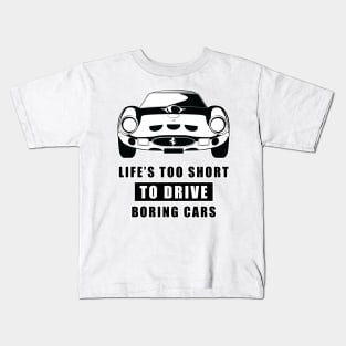 Life Is Too Short To Drive Boring Cars - Funny Car Quote Kids T-Shirt